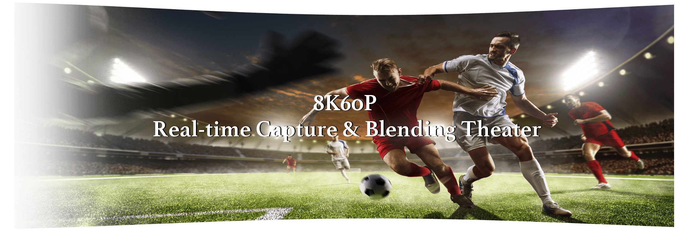 8K60P Real-time Capture & Blending FX